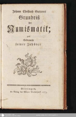 Johann Christoph Gatterers Grundriß der Numismatik : zum Gebrauche seiner Zuhörer