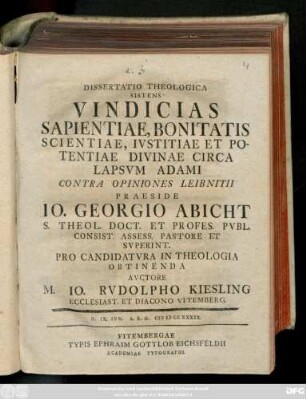 Dissertatio Theologica Sistens Vindicias Sapientiae, Bonitatis Scientiae, Ivstitiae Et Potentiae Divinae Circa Lapsvm Adami Contra Opiniones Leibnitii