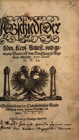 Abschiedt der Röm. Keys. Maiest. vnd gemeyner Stend, vff dem Reichstag zu Augspurg vffgericht : Anno Domini M.D.LI.