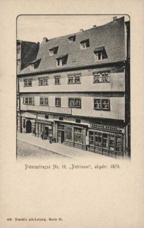 Petersstrasse No. 19 : "Petrinum ; abgebr. 1879 [Nierth's Alt-Leipzig : Serie 16]