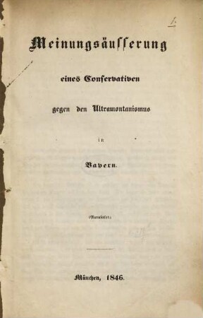 Meinungsäusserung eines Conservativen gegen den Ultramontanismus in Bayern : (Manuscript)