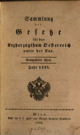 Sammlung der Gesetze für das Erzherzogthum Oesterreich unter der Ens. 19. 1837 (1839)