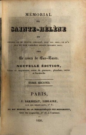 Mémorial de Sainte-Hélène : ou Journal ou se trouve consigné, jour par jour, ce qu'a dit et fait Napoléon durant dix-huit mois. 2. - 215 S. : 1 Ill.