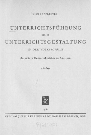 Unterrichtsführung und Unterrichtsgestaltung in der Volksschule : besondere Unterrichtslehre in Abrissen