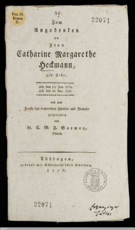 Zum Angedenken an Frau Catharine Margarethe Heckmann, geb. Erbe : geb. den 19. Jun. 1779, gest. den 18. Aug. 1828; und zum Troste der traurenden Familie und Freunde