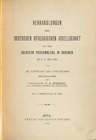 Verhandlungen der Deutschen Otologischen Gesellschaft : Versammlung ... 6. 1897