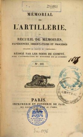 Mémorial de l'artillerie ou Recueil de mémoires, expériences, observations et procédés relatifs au service de l'artillerie. 3. 1830