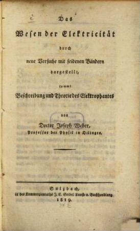 Das Wesen der Elektricität durch neue Versuche mit seidenen Bändern dargestellt : sammt Beschreibung und Theorie des Elektrophantes