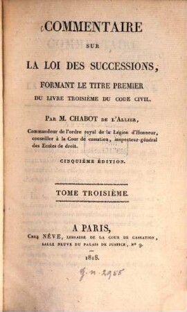 Commentaire sur la loi des successions formant le titre premier du Livre troisième du Code civil, 3. 801 - 892