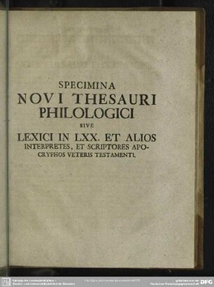 Specimina Novi Thesauri Philologici Sive Lexici In LXX. Et Alios Interpretes, Et Scriptores Apocryphos Veteris Testamenti