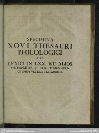 Specimina Novi Thesauri Philologici Sive Lexici In LXX. Et Alios Interpretes, Et Scriptores Apocryphos Veteris Testamenti