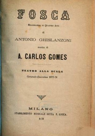 Fosca : melodramma in quattro atti ; Teatro alla Scala, carnevale - quaresima 1877 - 78