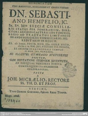 Monumentum ... Sebastiano Hempelio ... cum invitatione studiosae iuventutis ad exequias funebres debita ... facta a Joh. Micraelio