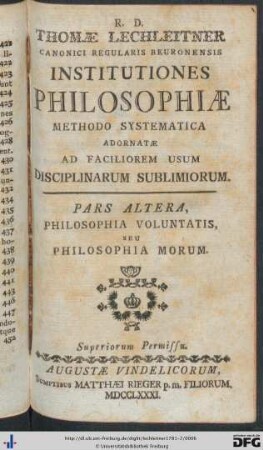 Pars Altera: Thomae Lechleitner Canonici Regularis Beuronensis Institutiones Philosophiae: Methodo Systematica Adornatae Ad Faciliorem Usum Disciplinarum Sublimiorum: Philosophia Voluntatis, Seu Philosophia Morum