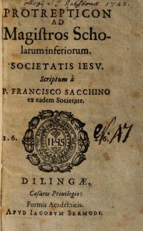 Protrepticon ad magistros scholarum inferiorum Soc. Jesu