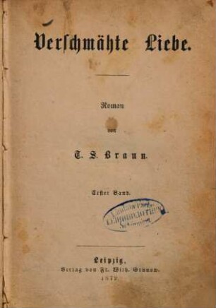 Verschmähte Liebe : Roman von T. S. Braun, 1