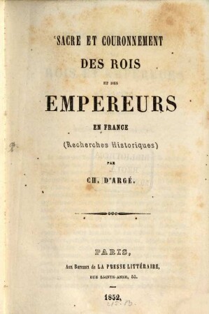 Sacre et couronnement des rois et des empereurs en France : (Recherches historiques)