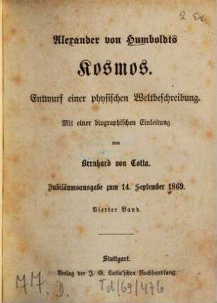 Alexander von Humboldts Kosmos : Entwurf einer physischen Weltbeschreibung ; mit einer biographischen Einleitung von Bernhard von Cotta. 4