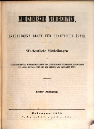 Medizinische Neuigkeiten für praktische Ärzte : Centralbl. für d. Fortschritte d. gesamten medizin. Wissenschaften. 1, 1. 1851