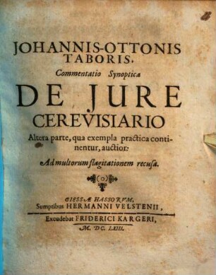 Johannis-Ottonis Taboris Commentatio Synoptica De Jure Cerevisiario : Altera parte, qua exempla practica continentur, auctior: Ad multorum flagitationem recusa