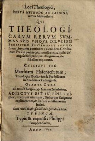 Loci theologici, certa methodo ac ratione : in tres libros tributi: Qui theologicarum rerum summas ... Scripturae testimoniis confirmatas, breviter continent ...