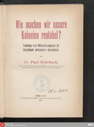 Wie machen wir unsere Kolonien rentabel? : Grundzüge eines Wirtschaftsprogramms für Deutschlands afrikanischen Kolonialbesitz