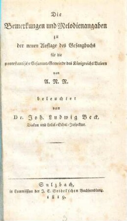 Die Bemerkungen und Melodienangaben zu der neuen Auflage des Gesangbuchs für die protest. Gesammtgemeinde des Königreichs Baiern von A. N. R.