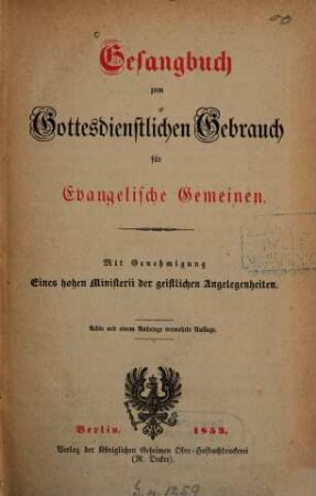 Gesangbuch zum gottesdienstlichen Gebrauch für evangelische Gemeinen : mit Genehmigung eines hohen Ministerii der geistlichen Angelegenheiten