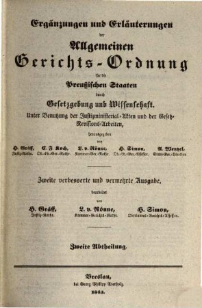 Ergänzungen und Erläuterungen der Preussischen Rechtsbücher durch Gesetzgebung und Wissenschaft : unter Benutzung der Justizministerial-Akten und der Gesetz-Revisions-Arbeiten, hrsg. von H. Gräff ..., 9. Ergänzungen und Erläuterungen der allgemeinen Gerichts-Ordnung für die preußischen Staaten durch Gesetzgebung und Wissenschaft ; 2