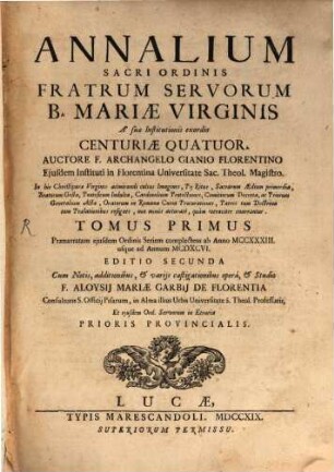 Annalium Sacri Ordinis Fratrum Servorum B. Mariae Virginis A suae Institutionis exordio Centuriae Quatuor. 1