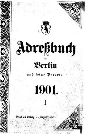 1901: Adressbuch für Berlin und seine Vororte : unter Benutzung amtlicher Quellen