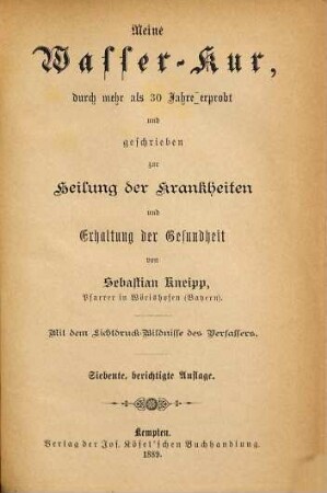 Meine Wasser-Kur, durch mehr als 30 Jahre erprobt und geschrieben zur Heilung der Krankheiten und Erhaltung der Gesundheit