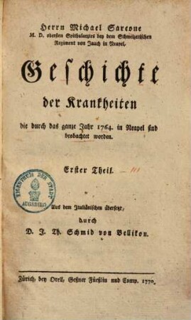 Herrn Michael Sarcone M.D. obersten Spithalarztes bey dem Schweizerischen Regiment von Jauch in Neapel, Geschichte der Krankheiten die durch das ganze Jahr 1764. in Neapel sind beobachtet worden, Erster Theil
