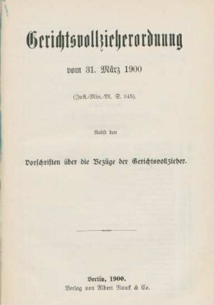 Gerichtsvollzieherordnung vom 31. März 1900 : (Just.-Min.-Bl. S. 345) ; nebst den Vorschriften über die Bezüge der Gerichtsvollzieher