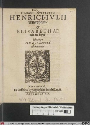 Honori Nuptiarum Henrici-Iulii Witersheim/ & Elisabethae von der Lippe : Schöningae IIX. Kal. Octobr. celebratarum