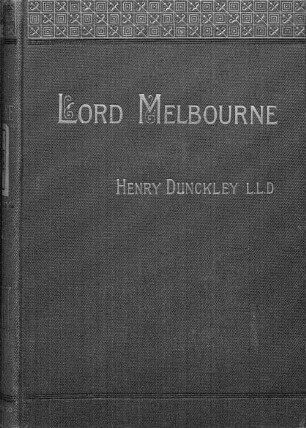 Lord Melbourne : By Henry Dunckley