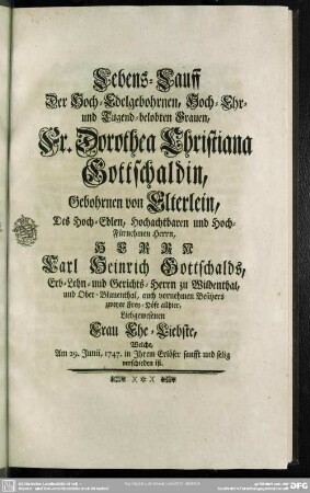 Lebens-Lauff Der Hoch-Edelgebohrnen, Hoch-Ehr- und Tugend-belobten Frauen, Fr. Dorothea Christiana Gottschaldin ...