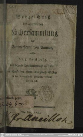 Verzeichniß der auserlesenen Büchersammlung des Cammerherrn von Ammon, welche den 5. April 1784 ... verkauft werden soll
