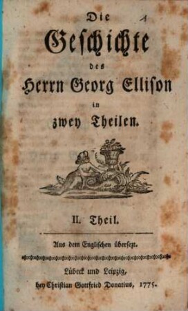 Die Geschichte des Herrn Georg Ellison : in zwey Theilen : Aus dem Englischen übersezt. II. Theil