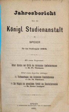 Jahresbericht über die Kgl. Studienanstalt in Speier : für das Studienjahr .... 1880/81