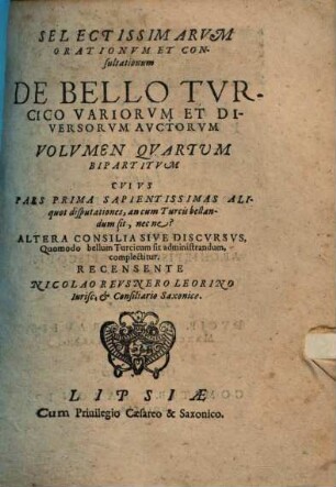 Selectissimarum orationum et consultationum de Bello Turcico variorum et diversorum auctorum volumina quatuor, 4