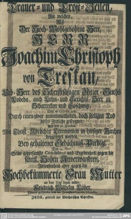 Trauer- und Trost-Zeilen, Mit welchen, Als Der ... Herr Joachim Christoph von Treskau, ... dieses Zeitliche gesegnet ...