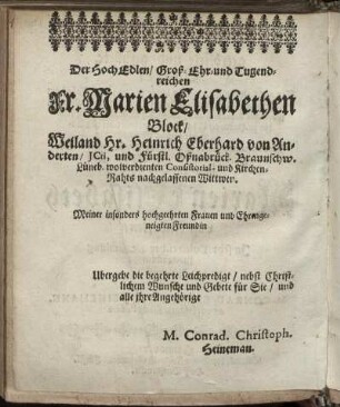 Der Hoch Edlen/ Groß-Ehr- und Tugendreichen Fr. Marien Elisabethen Block/ Weiland Hr. Heinrich Eberhard von Anderten [...] nachgelassenen Wittwen. [...]