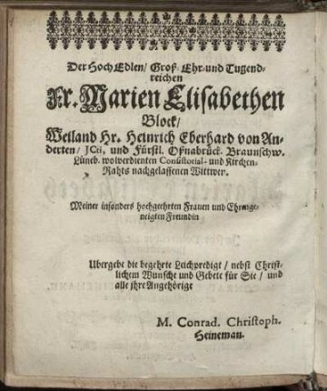 Der Hoch Edlen/ Groß-Ehr- und Tugendreichen Fr. Marien Elisabethen Block/ Weiland Hr. Heinrich Eberhard von Anderten [...] nachgelassenen Wittwen. [...]