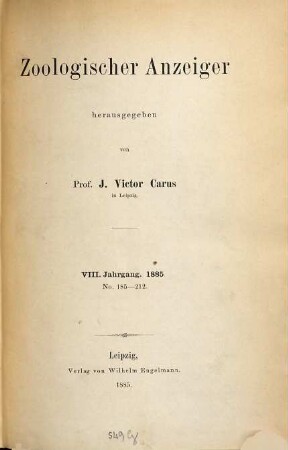 Zoologischer Anzeiger : morphology, systematics, biogeography; a journal of comparative zoology. 8. 1885