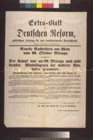 Maueranschlag: Neueste Nachrichten aus Wien vom 29. Oktober Mittags. Extra-Blatt zur Deutschen Reform, politischen Zeitung für das constitutionelle Deutschland; 31. Oktober 1848