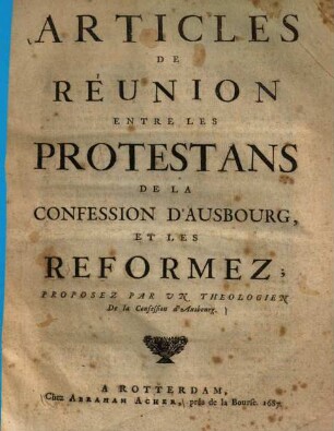 Articles de réunion entre les Protestans de la confession d'Ausbourg, et les Reformez