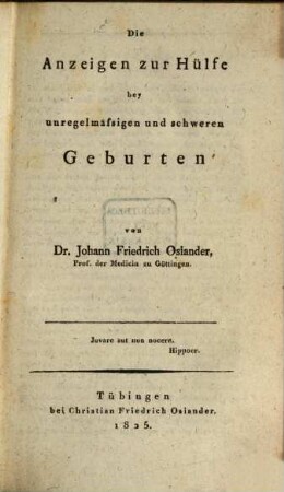 Friedrich Benjamin Osiander's Handbuch der Entbindungskunst. 3, Die Anzeigen zur Hülfe bey unregelmässigen und schweren Geburten