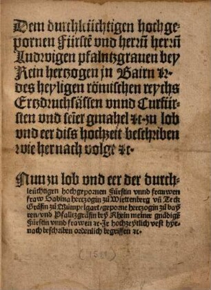 Dem durchleüchtigen hochgepornen Fürste[n] vnd herrn[n] herrn[n] Ludwigen pfalntzgrauen bey Rein herczogen jn Bairn [et]c. ... : zu lob vnd eer diß hochzeit beschriben wie hernach volgt ...