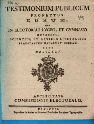 Testimonium publicum profectus eorum, qui in Electorali Lyceo, et utroque Gymnasio Monacensi scientiis et artibus liberalibus praestantem navarunt operam. 1775